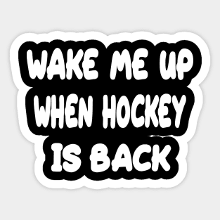 Wake Me Up When Hockey Is Back Sticker